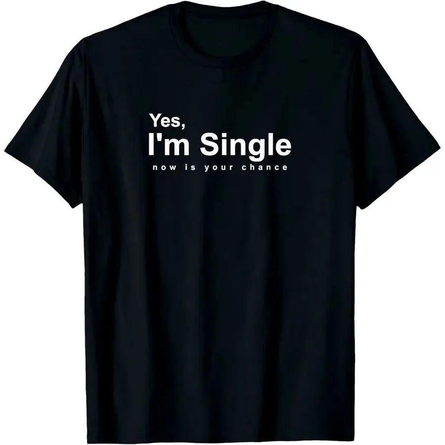 New Arriva LMen's "Yes I'm Single Now Is Your Chance" Funny Graphic T-Shirt Humor Dating Quote Print Casual Cotton Tee Black Top