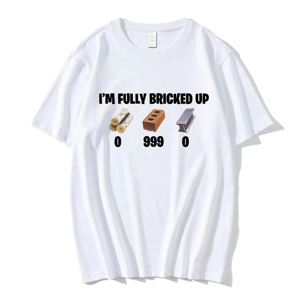 I'm Fully Bricked Up Meme Funny T-shirts Men Clothing Fashion Hip Hop Short Sleeves T Shirts Cotton Casual T-shirt Streetwear