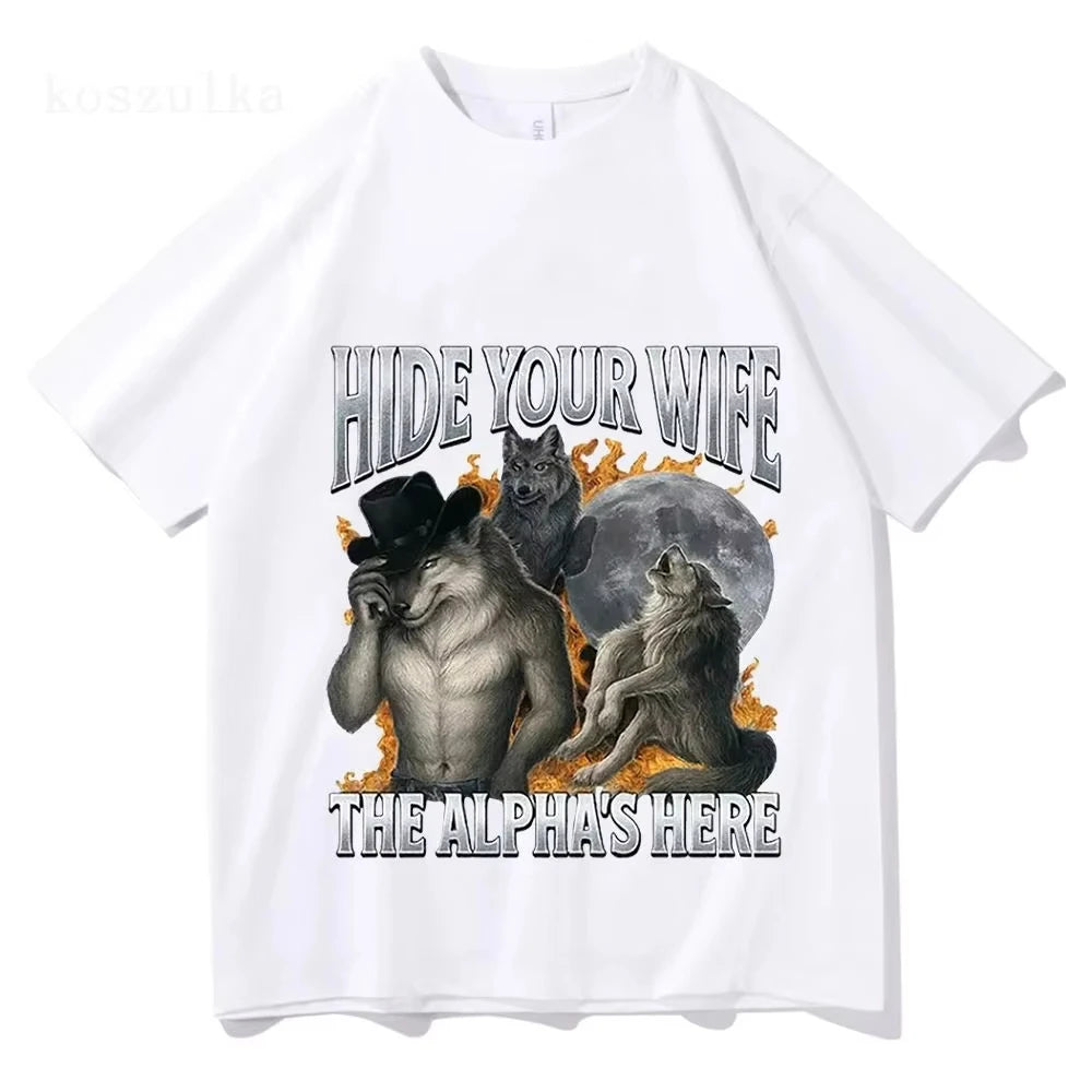 Fashion Hip Hop Casual Cotton Short Sleeve Hide Your Wife The Alpha Is Here Funny Werewolf Meme Graphic Print T-shirts Unisex