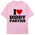I Love Diddy Parties Funny Print T Shirt Novelty Creativity Fashion Men Women Short Sleeve O-Neck T-shirt Gifts