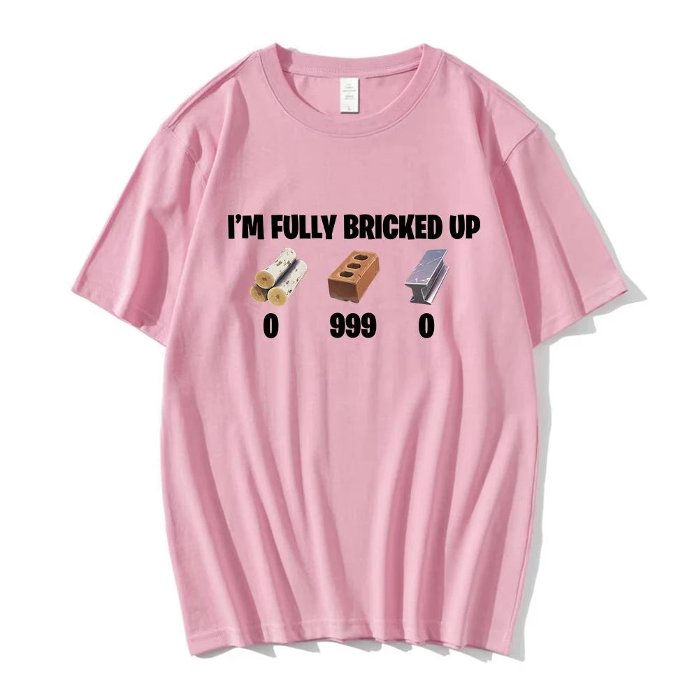 I'm Fully Bricked Up Meme Funny T-shirts Men Clothing Fashion Hip Hop Short Sleeves T Shirts Cotton Casual T-shirt Streetwear