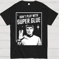 2026 New Funny Don't Play with Super Glue Stars Treks T Shirt Men's Cotton Unique T-Shirts O Neck Tees Short Sleeve Clothes Tops