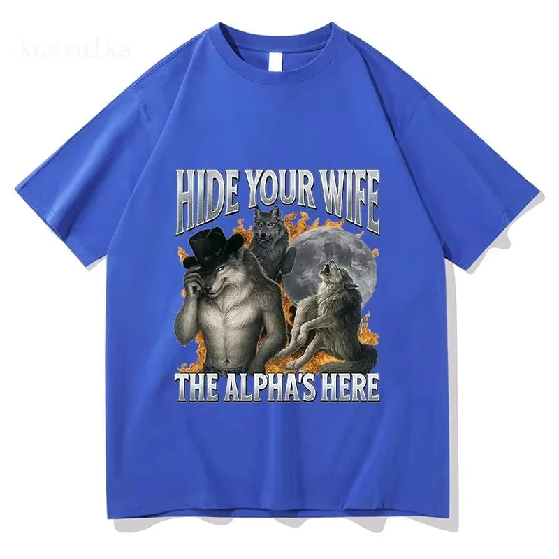 Fashion Hip Hop Casual Cotton Short Sleeve Hide Your Wife The Alpha Is Here Funny Werewolf Meme Graphic Print T-shirts Unisex