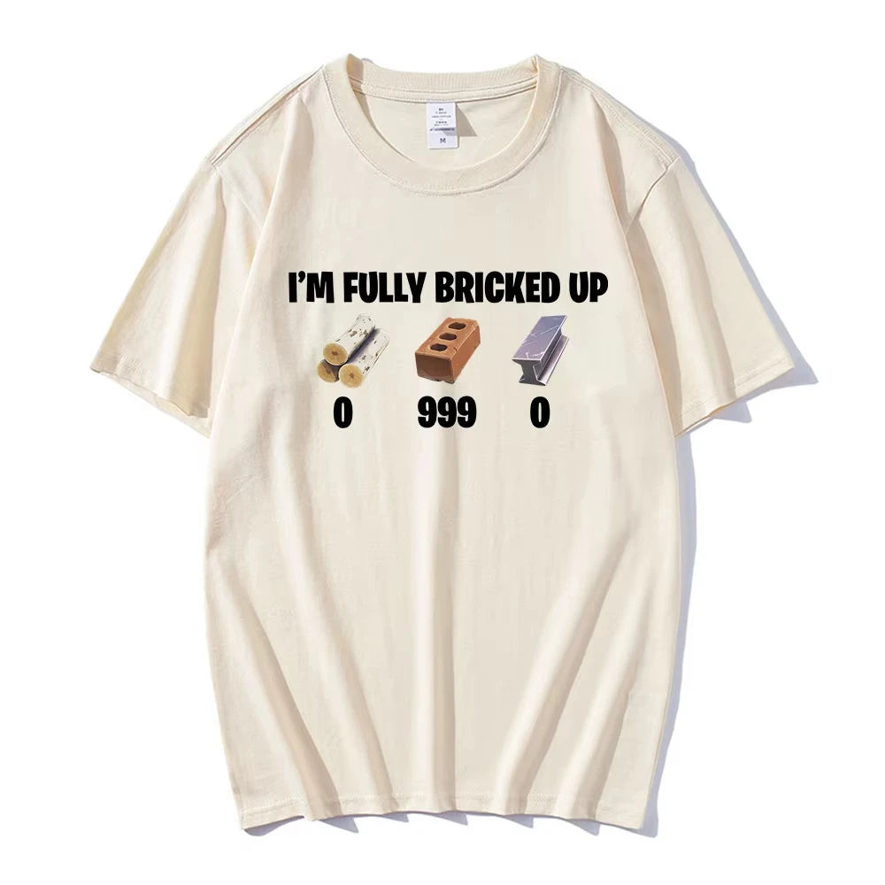 I'm Fully Bricked Up Meme Funny T-shirts Men Clothing Fashion Hip Hop Short Sleeves T Shirts Cotton Casual T-shirt Streetwear